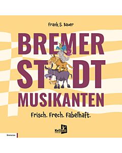 Bremer Stadtmusikanten – Frisch. Frech. Fabelhaft.