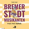Bremer Stadtmusikanten – Frisch. Frech. Fabelhaft.