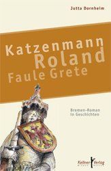 Katzenmann • Roland • Faule Grete
