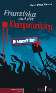 Franziska und der Kleingartenkrieg