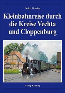 Kleinbahnreise durch die Kreise Vechta und Cloppenburg