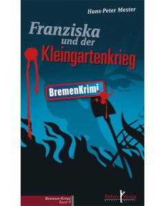 Franziska und der Kleingartenkrieg